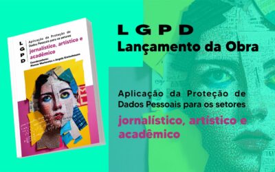 Lançamento da obra LGPD Aplicação da Proteção de Dados Pessoais para os setores jornalístico, artístico e acadêmico