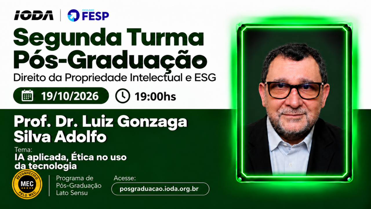 Prof. Luiz Gonzaga Silva Adolfo – aula IA aplicada e ética na Pós em Propriedade Intelectual e ESG do IODA
